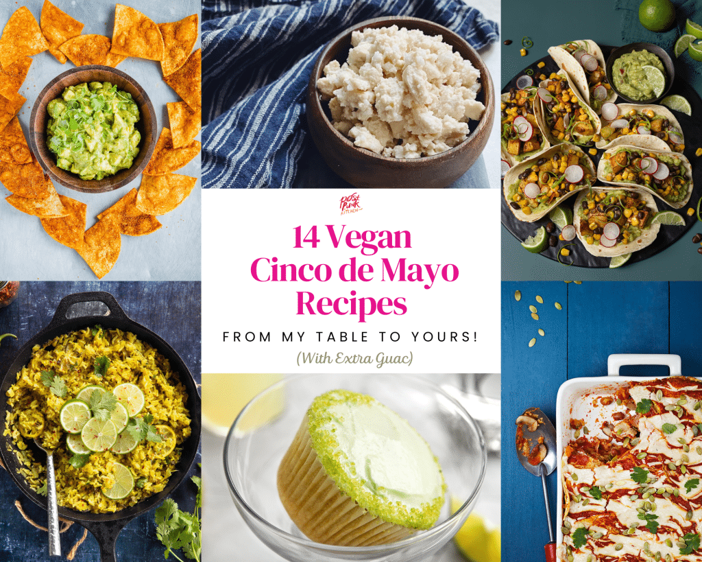 14 Vegan Cinco de Mayo Recipes From My Table to Yours (With Extra Guac)